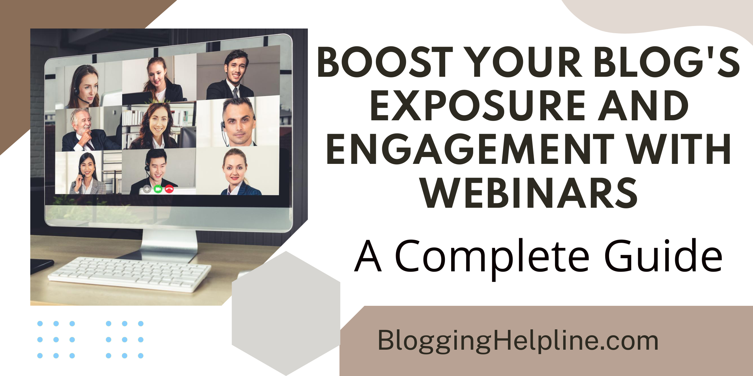 BOOST YOUR BLOG'S EXPOSURE AND ENGAGEMENT WITH WEBINARS