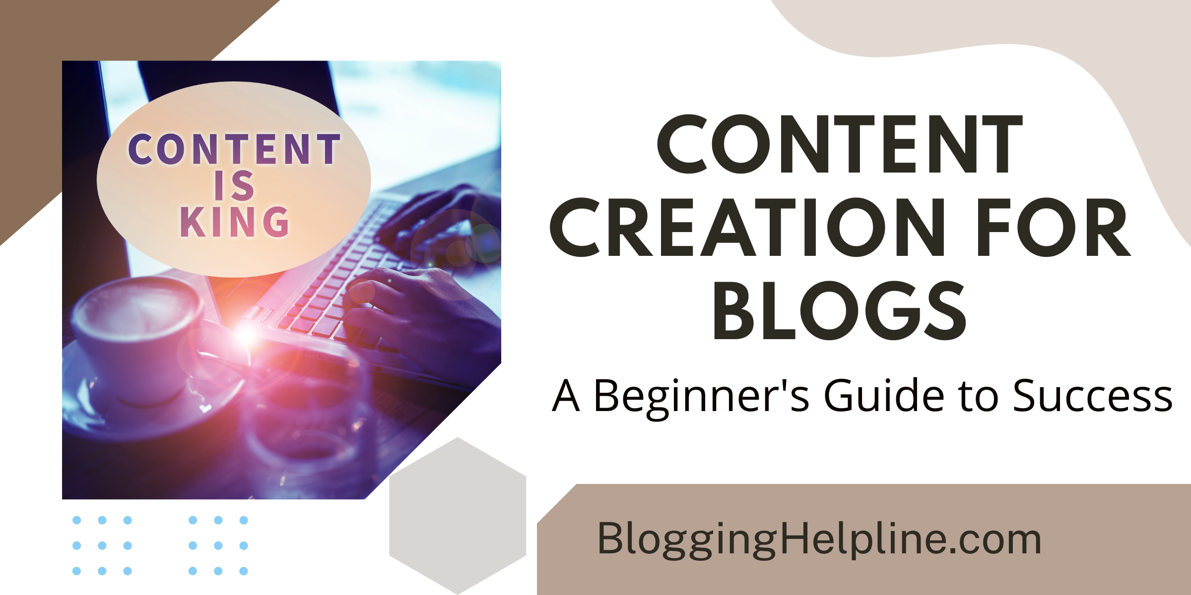 CONTENT CREATION FOR BLOGS