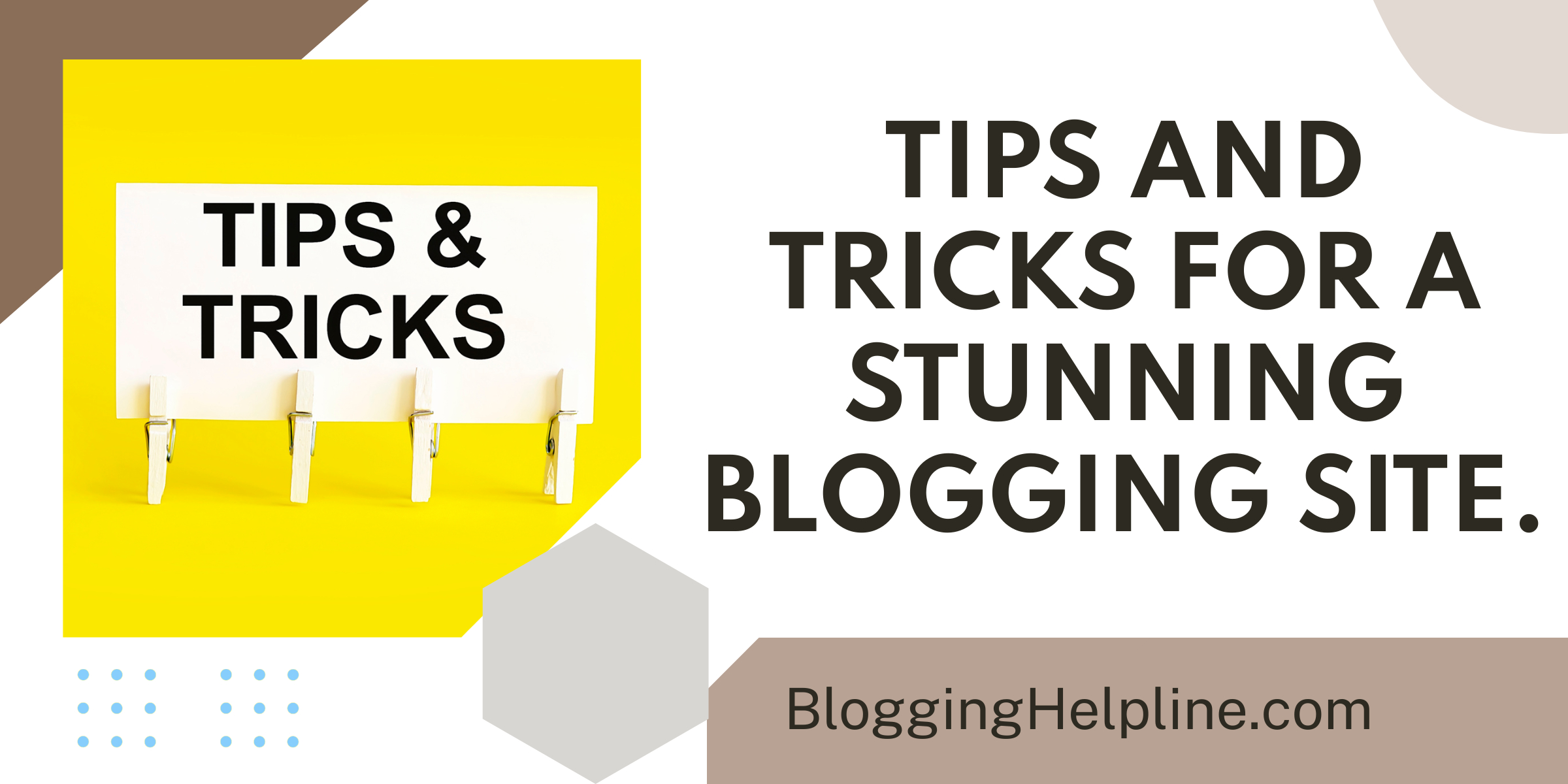Tips and Tricks for a Stunning Blogging Site.
